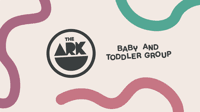 The Ark - Baby & Toddler Group  - Winchester